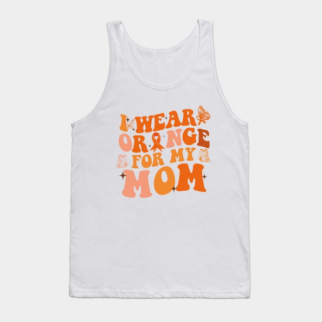 Groovy I Wear Orange For My Mom Multiple Sclerosis Awareness Tank Top by ANAREL